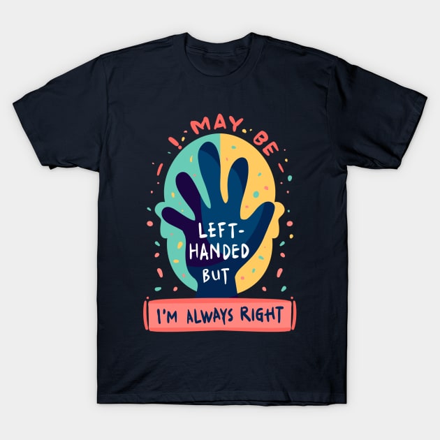 Left handed but always right T-Shirt by BAJAJU